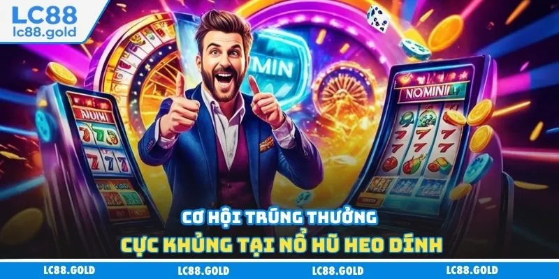 Nổ Hũ Heo Dính Tại LC88 - Tỷ Lệ Lấy Jackpot Ấn Tượng Nổ Hũ Heo Dính Tại LC88 - Tỷ Lệ Lấy Jackpot Ấn Tượng