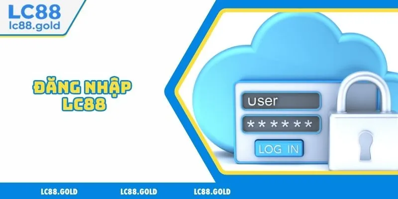 Đăng Nhập LC88 - Truy Cập Nhà Cái Chỉ Trong 1 Phút