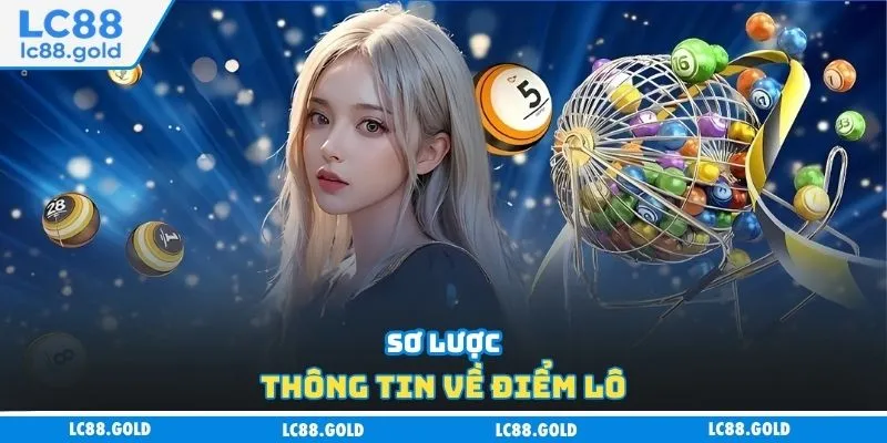 Điểm Lô Là Gì? Cách Tính Chuẩn Xác Nhất Cho Newbie Điểm Lô Là Gì? Cách Tính Chuẩn Xác Nhất Cho Newbie