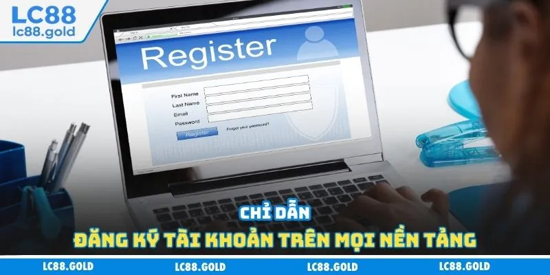 Đăng Ký LC88 - 3 Bước Siêu Tốc Để Trở Thành Hội Viên Đăng Ký LC88 - 3 Bước Siêu Tốc Để Trở Thành Hội Viên