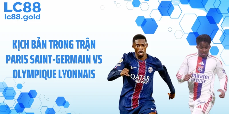 Paris Saint-Germain vs Olympique Lyonnais 20/04: Kèo Nào Sáng?