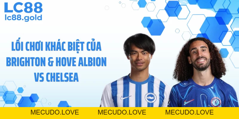 Brighton & Hove Albion Vs Chelsea: Lệch Nhịp Chiến Thuật