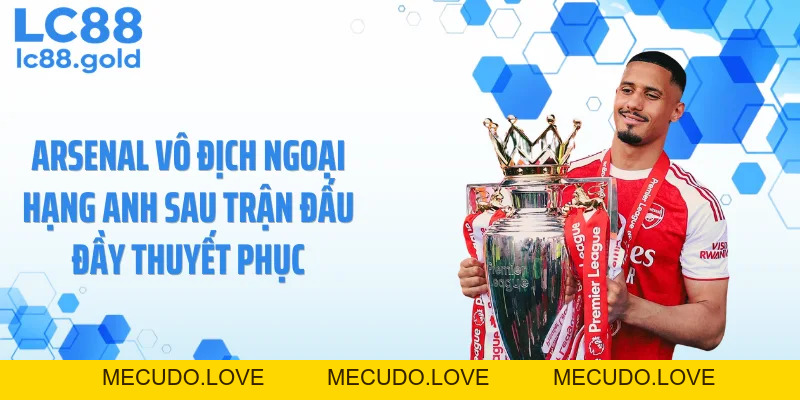 Arsenal Vô Địch Ngoại Hạng Anh Khiến Fan Túc Cầu Dậy Sóng