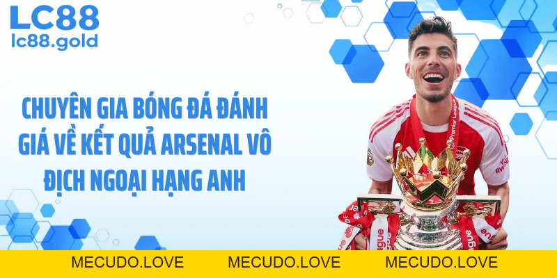 Arsenal Vô Địch Ngoại Hạng Anh Khiến Fan Túc Cầu Dậy Sóng