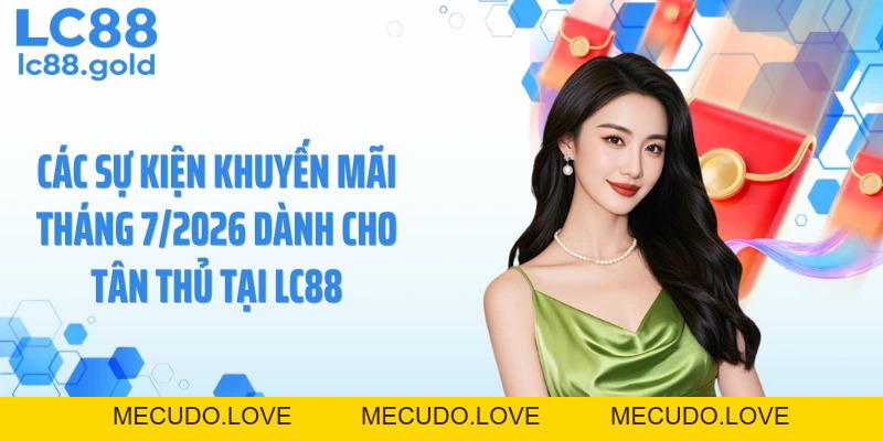 Khuyến Mãi Tân Thủ Tháng 7/2026: Tặng 100% Thẻ Nạp Đầy Bất Ngờ